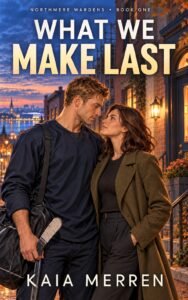 What We Make Last by Kaia Merren book cover